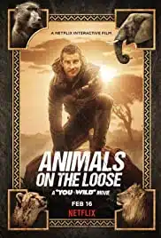 Animals on the Loose A You vs Wild Movie (2021) ผจญภัยสุดขั้วกับแบร์ กริลส์ เดอะ มูฟวี่