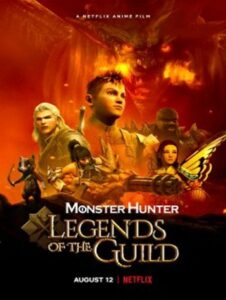 Monster Hunter Legends of the Guild (2021) มอนสเตอร์ ฮันเตอร์ ตำนานสมาคมนักล่า