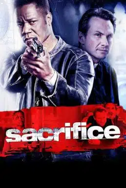 ดูหนังออนไลน์ Sacrifice (2011) ตำรวจระห่ำแหกกฏลุย