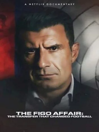 ดูหนังออนไลน์ The Figo Affair The Transfer that Changed Football (2022)